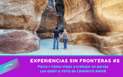 Experiencias sin Fronteras # 2 – Petra + cómo viajar y trabajar en pareja con Caminito Amor