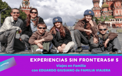 Experiencias sin Fronteras #5 – Viajar en familia con Eduardo Giusiano de Familia Viajera