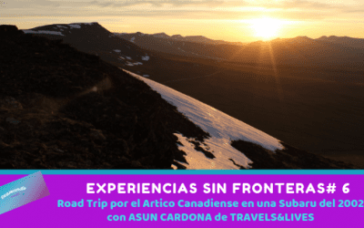 Experiencias sin Fronteras #6: Viaje al Ártico Canadiense a bordo de una Subaru Forester del 2002 con Asun Cardona
