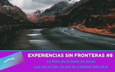 Experiencias sin Fronteras # 8 – La Ruta de la Seda en Moto con Julia del Olmo
