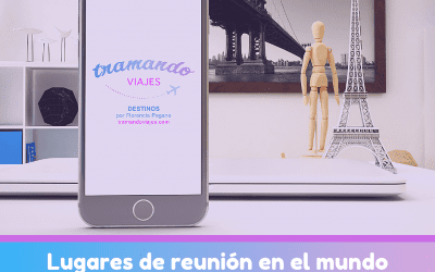 7 Lugares famosos de reunión en el mundo